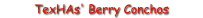 TexHAs Berry Conchos