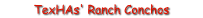TexHAs' Ranch Conchos