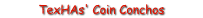 TexHAs' Coin Conchos
